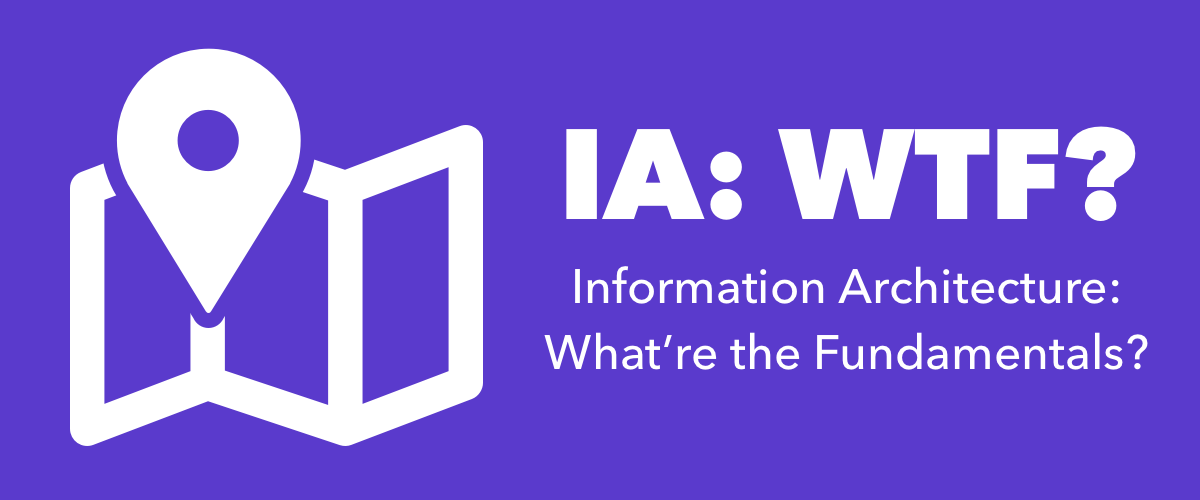 IA: WTF? (Information Architecture: What're the Fundamentals?)