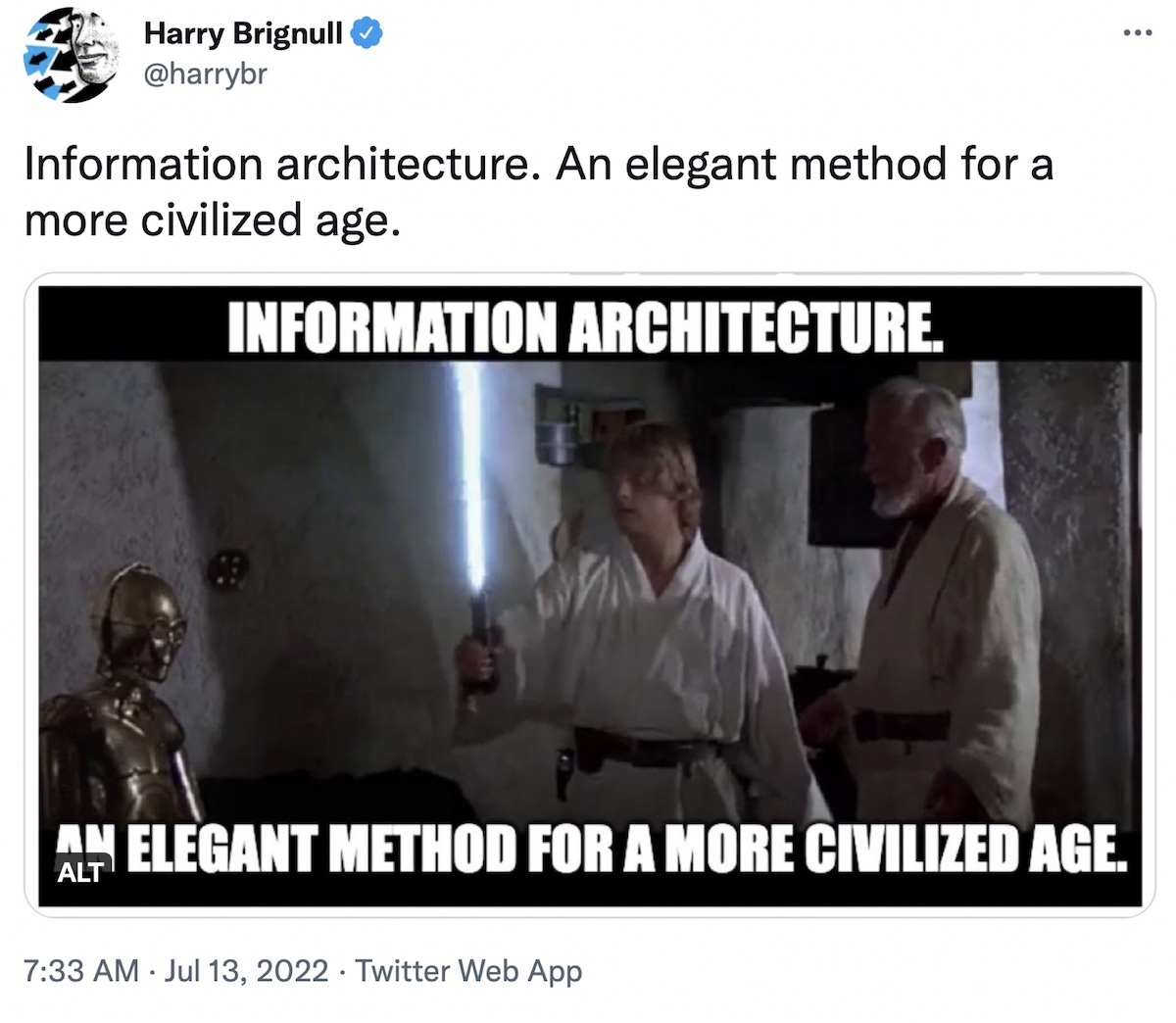 Screenshot of a tweet by Harry Brignull. It’s a meme that shows Obi Wan Kenobi training Luke Skywalker with a lightsaber. The meme says: ‘INFORMATION ARCHITECTURE. A MORE ELEGANT METHOD FOR A MORE CIVILIZED AGE.